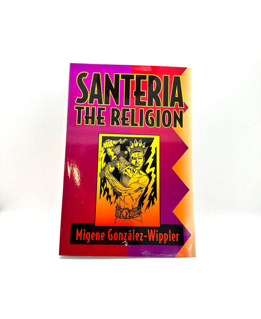 Santeria The Religion by Migene Gonzalez-Wippler