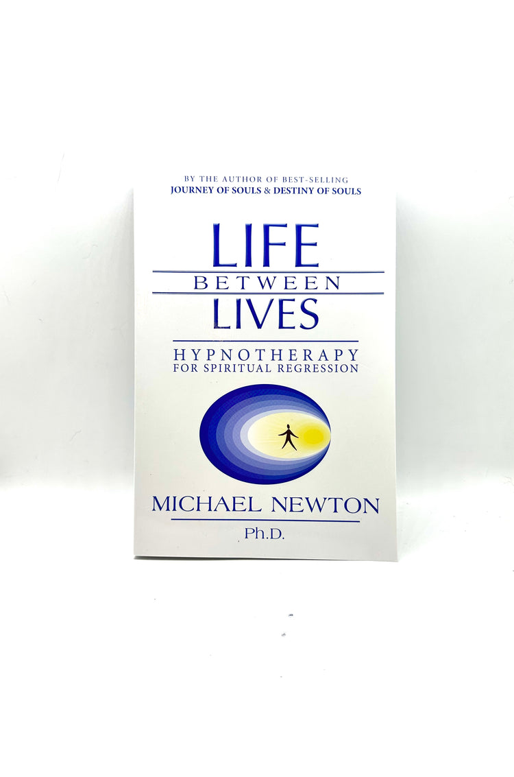 Life between Lives by Michael Newton PhD