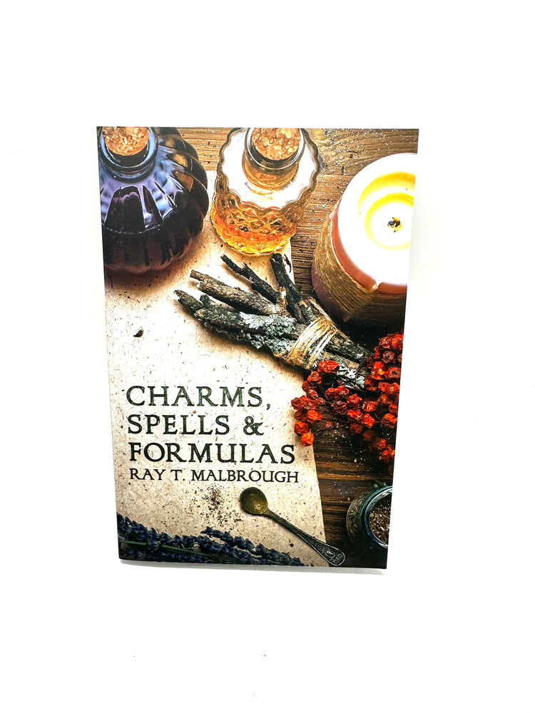 Charms, Spells & Formulas by Ray T. Malbrough