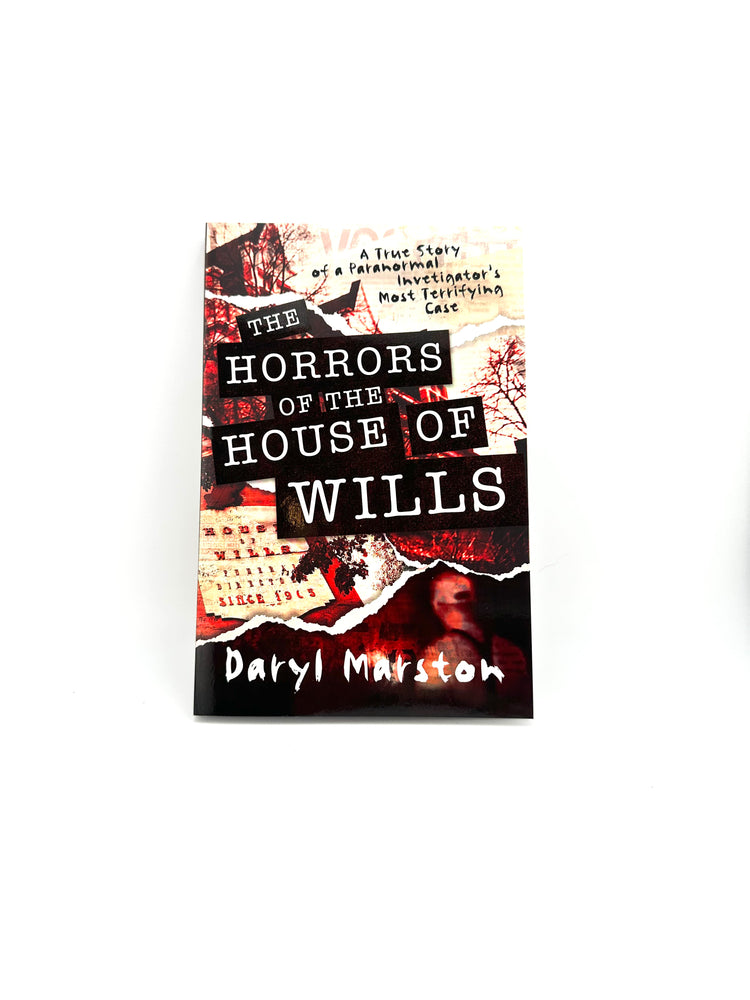 The Horrors of the House of Wills by Daryl Marston