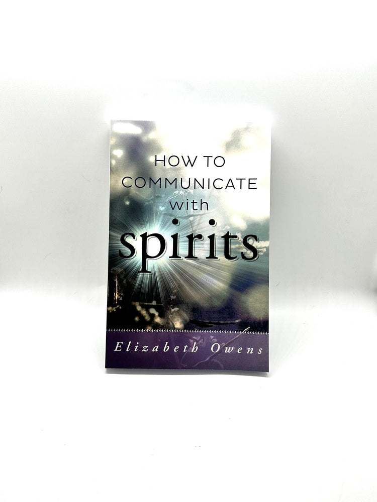 How to communicate with Spirits by Elizabeth Owens