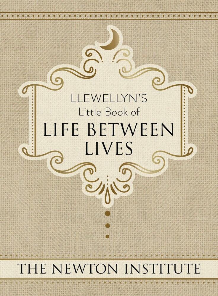 Llewellyn's Little Book of Life Between Lives by The Newton Institute