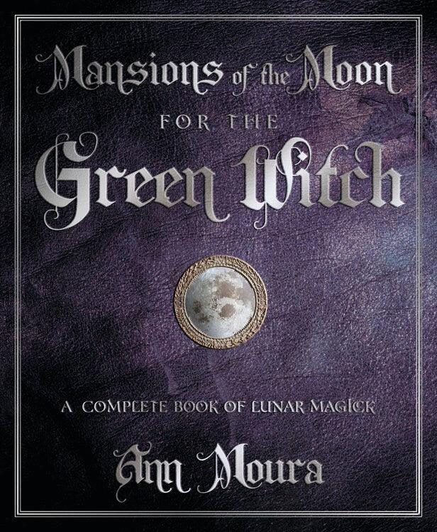 Mansions of the Moon for the Green Witch by Ann Moura
