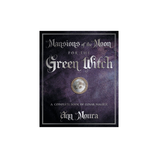 Mansions of the Moon for the Green Witch by Ann Moura