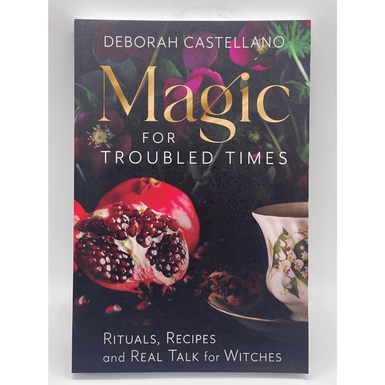 Magic For Troubled Times By Deborah Castellano