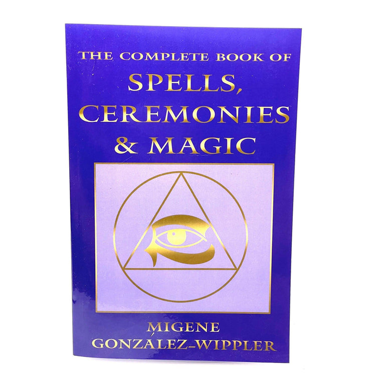 The Complete Book of Spells, Ceremonies & Magic by Migene Gonzalez-Whippler