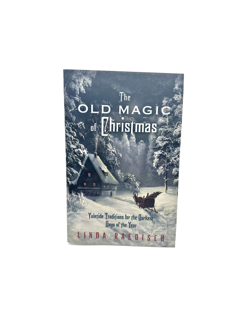 The Old Magic of Christmas by Linda Raedisch