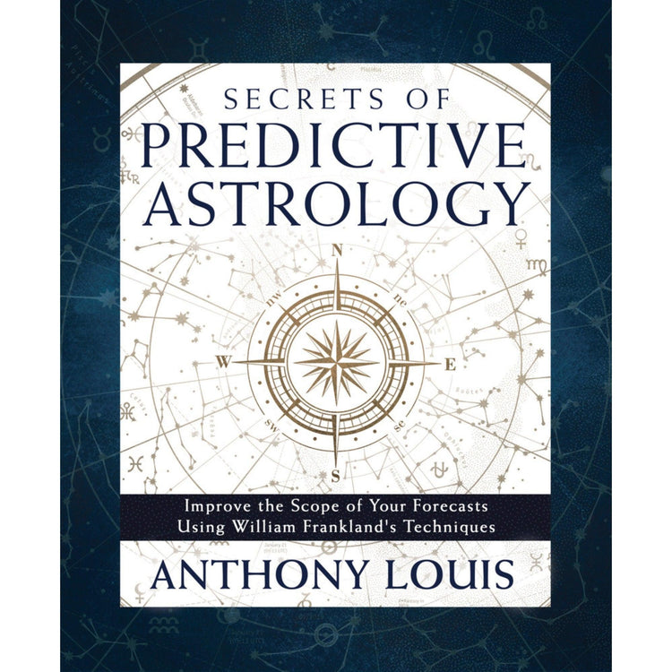 Secrets of Predictive Astrology by Anthony Louis