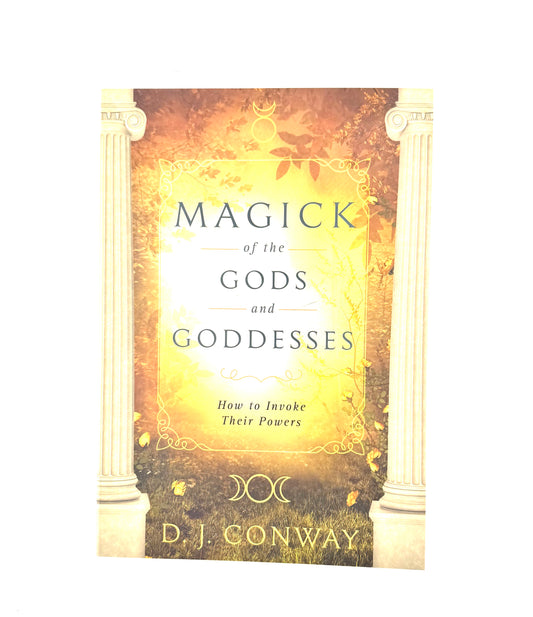 Magick of the Gods & Goddesses book by D.J. Conway - How to invoke their powers