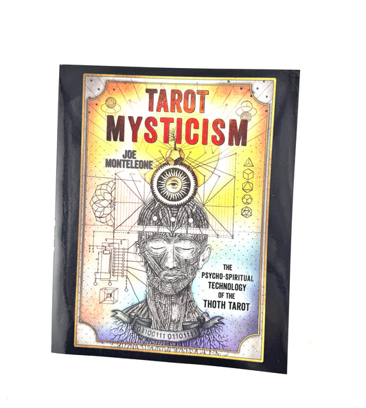 Tarot Mysticism book by Joe Monteleone - The psycho-spiritual technology of the Thoth Tarot