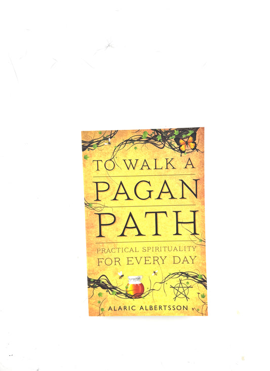 To Walk a Pagan Path Book by Alaric Albertsson - Practical Spirituality for Every Day