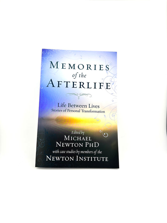 Memories of the Afterlife by Michael Newton PhD