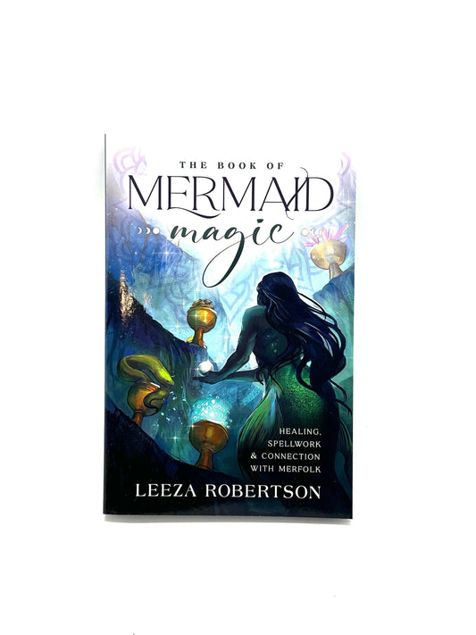 The Book of Mermaid Magic by Leeza Robertson