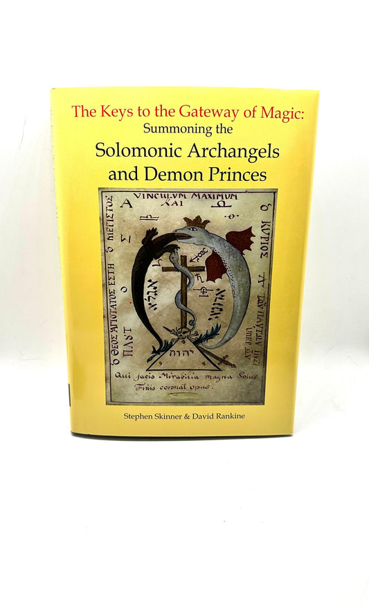 The Keys to the Gateway of Magic: Summoning the Solomonic Archangels and Demon Princes