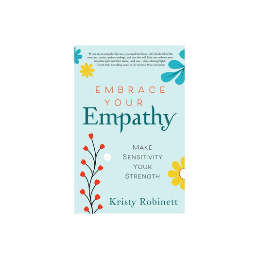 Embrace Your Empathy by Kristy Robinett