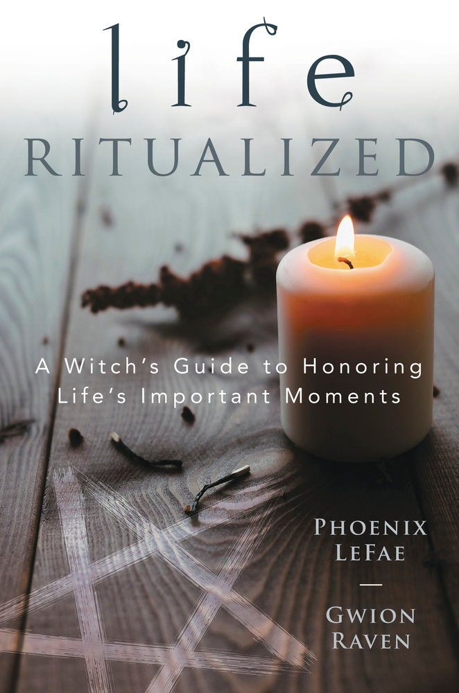 Life Ritualized by Phoenix Leaf & Gwen Raven