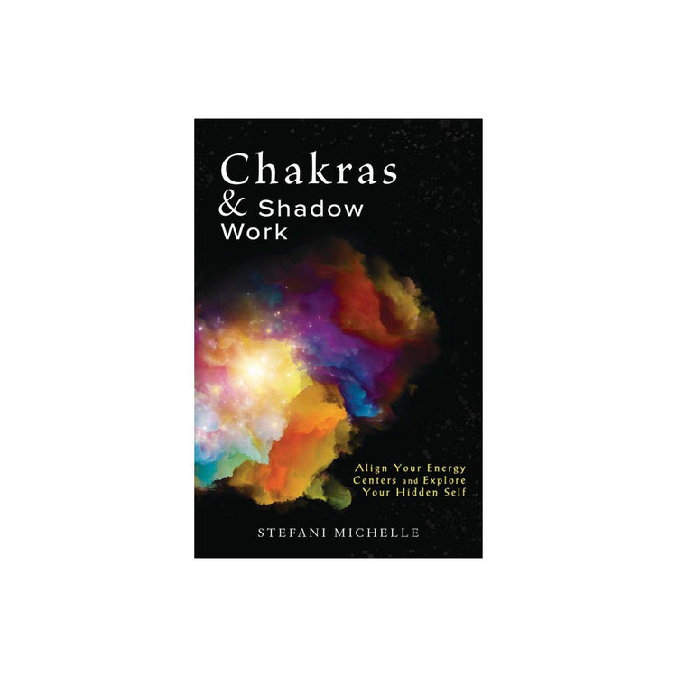 Chakras & Shadow Work by Stefani Michelle