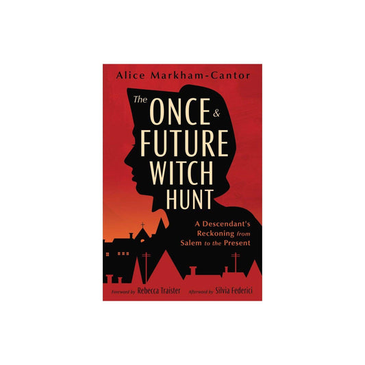 The Once & Future Witch Hunt by Rebecca Traitor