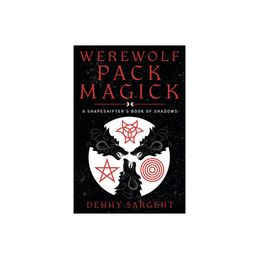 Werewolf Pack Magick by Denny Sargent