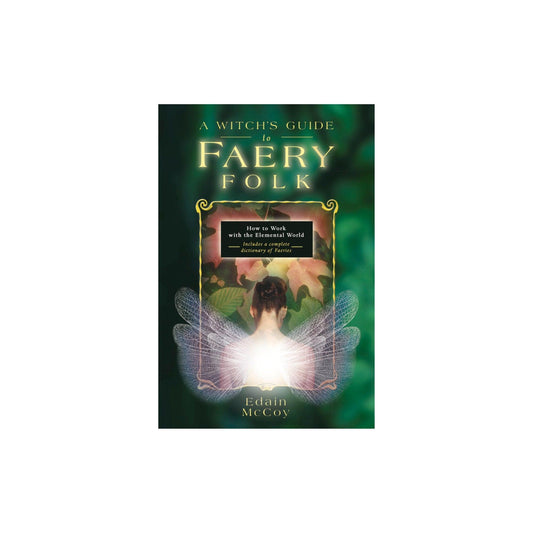 A Witch's Guide to Faery Folk by Edain McCoy