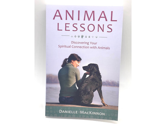 ANIMAL LESSONS (Discovering Your Spiritual Connection with Animals) by Danielle Mackinnon