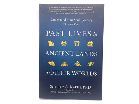 Past Lives in Ancient Lands & Other Worlds By Shelley A. Kaehr PHD