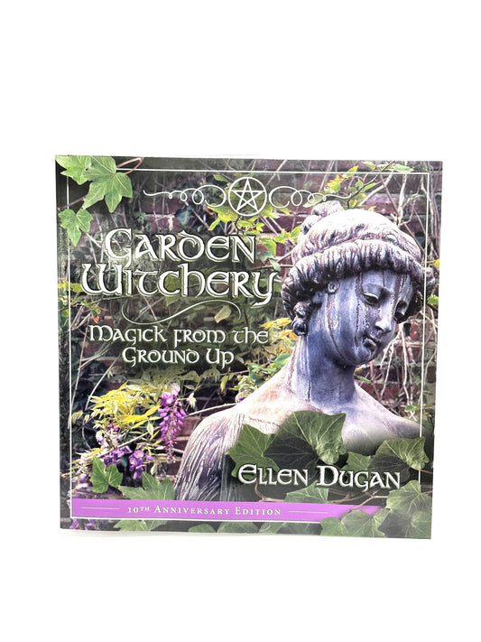 Garden Witchery by Ellen Dugan
