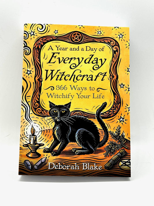 A Year and a Day of Everyday Witchcraft by Deborah Blake