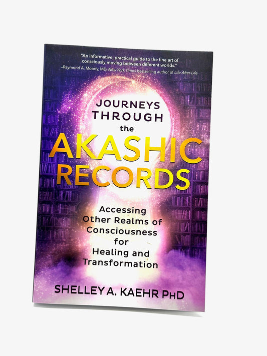 Journey through the Akashic Records by Shelley A Kaehr PhD
