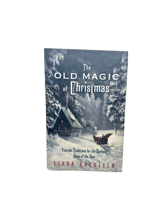 The Old Magic of Christmas by Linda Raedisch