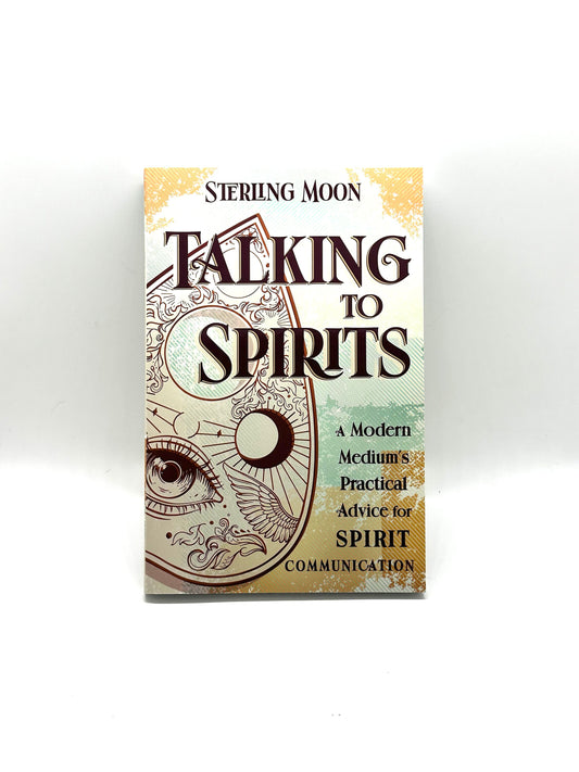 Talking to Spirits by Sterling Moon