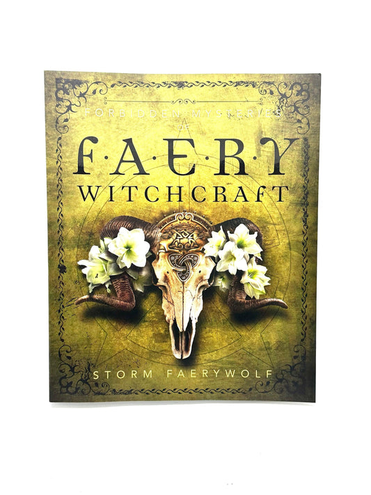 Forbidden Mysteries of Faery Witchcraft by Storm Faerywolf