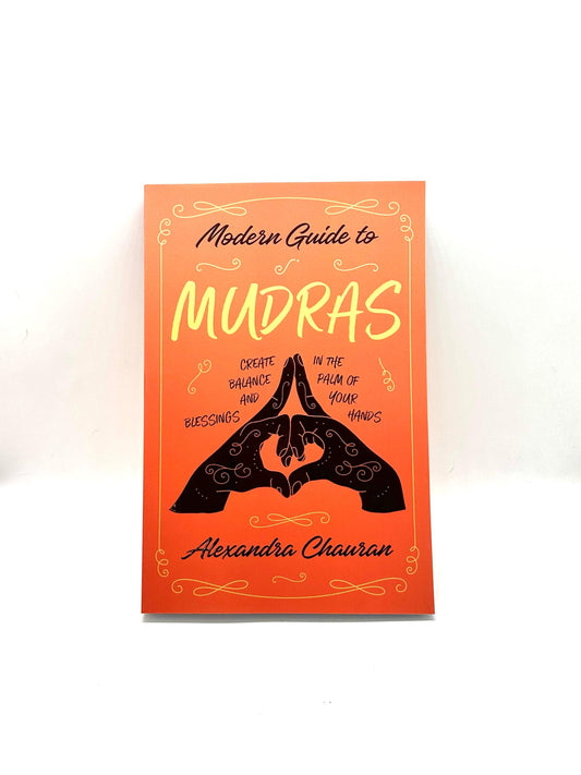 Modern Guide to Mudras by Alexandra Chauran