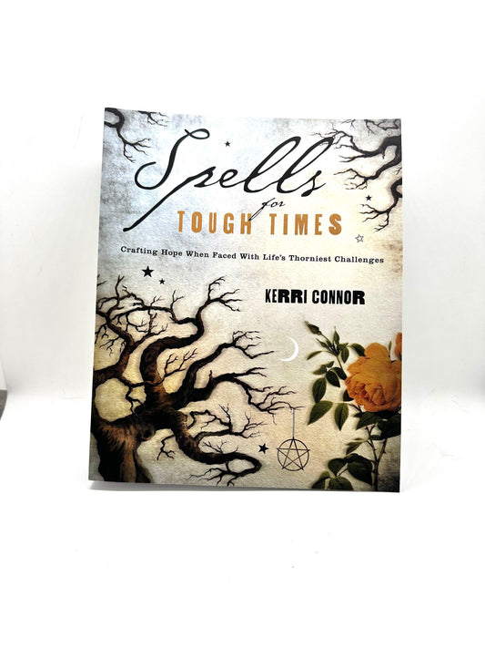 Spells for Tough Times by Kerri Connor