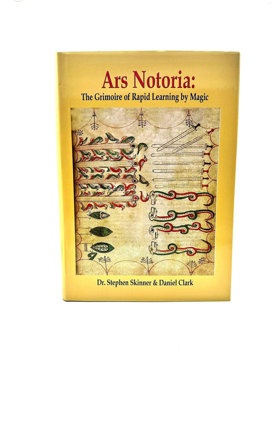 Ars Notoria: The Grimoire of Rapid Learning by Magic By S.Skinner & D.Clark