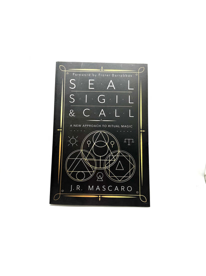 Seal, Sigil & Call by J.R. Mascaro
