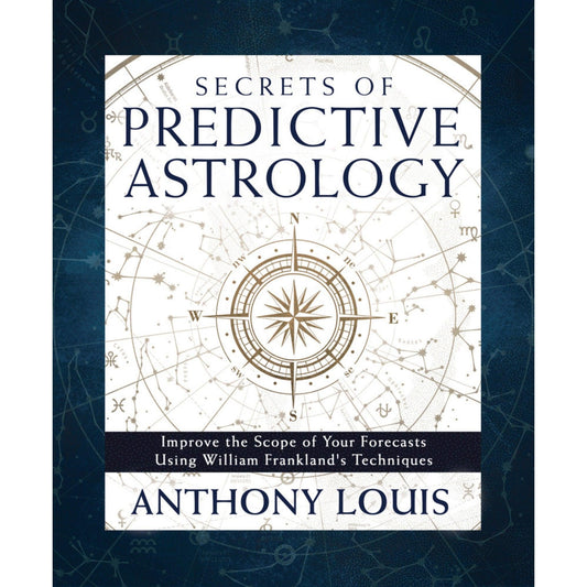 Secrets of Predictive Astrology by Anthony Louis