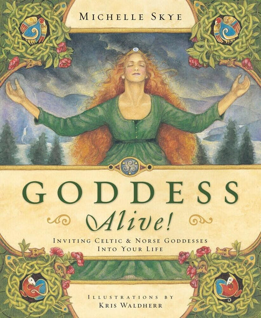 Goddess Alive! by Michelle Skye