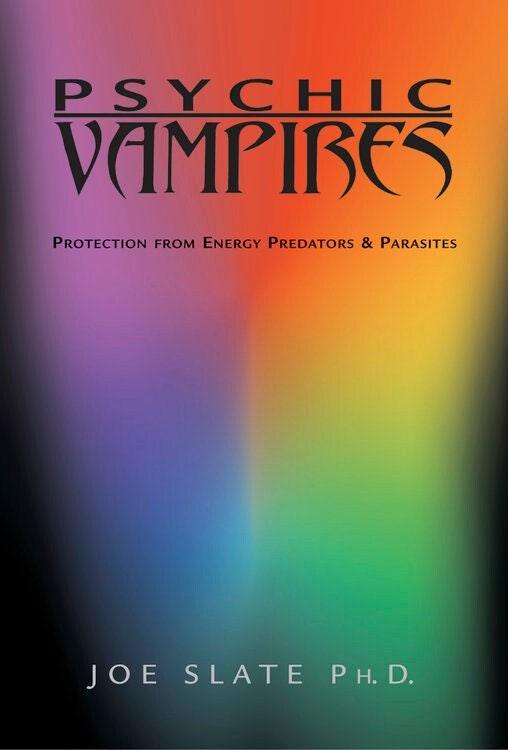Psychic Vampires by Joe H. Slate PhD
