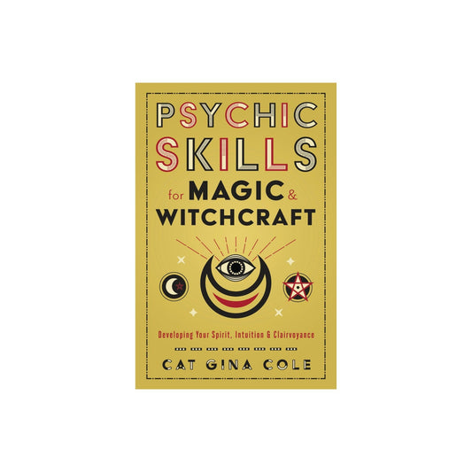 Psychic Skills for Magic & Witchcraft by Cat Gina Cole